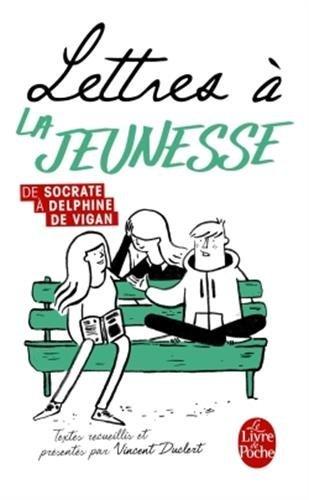 Lettres à la jeunesse : de Socrate à Delphine de Vigan