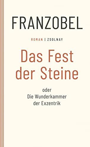 Das Fest der Steine oder Die Wunderkammer der Exzentrik: Roman