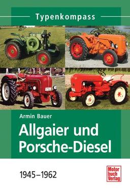 Allgaier und Porsche-Diesel: 1945 - 1962 (Typenkompass)