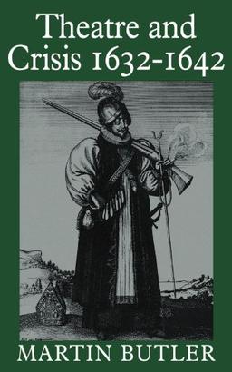 Theatre and Crisis 1632-1642 (Cambridge Paperback Library)