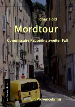 Mordtour: Commissaire Papperins zweiter Fall - ein Provencekirimi