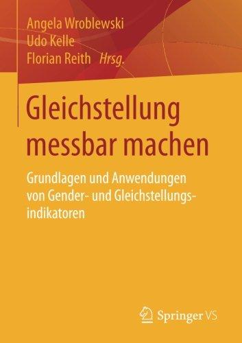 Gleichstellung messbar machen: Grundlagen und Anwendungen von Gender- und Gleichstellungsindikatoren