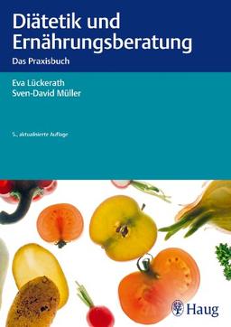 Diätetik und Ernährungsberatung: Das Praxisbuch