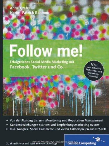 Follow me!: Erfolgreiches Social Media Marketing mit Facebook, Twitter und Co.