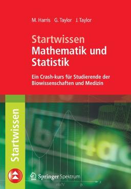 Startwissen Mathematik und Statistik: Ein Crash-Kurs für Studierende der Biowissenschaften und Medizin