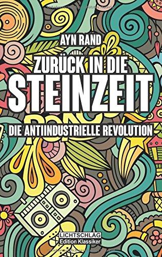 Zurück in die Steinzeit: Die anti-industrielle Revolution