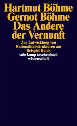 Das Andere der Vernunft: Zur Entwicklung von Rationalitätsstrukturen am Beispiel Kants (suhrkamp taschenbuch wissenschaft)