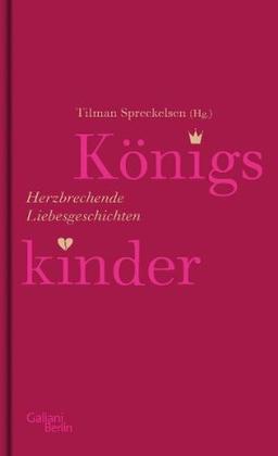 Königskinder: Herzbrechende Liebesgeschichten