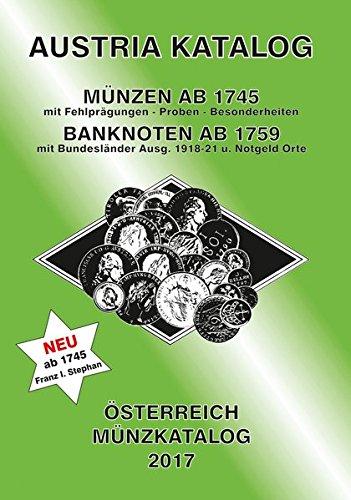 ANK-Muenzkatalog Österreich 2017: Alle Muenzen ab 1745 bis heute. Banknoten ab 1759.