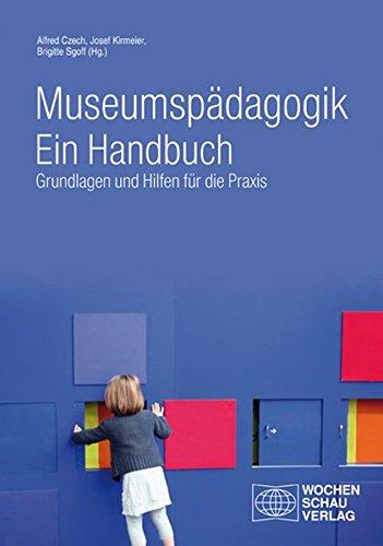 Museumspädagogik. Ein Handbuch: Grundlagen und Hilfen für die Praxis