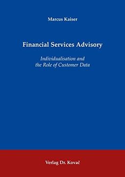 Financial Services Advisory: Individualisation and the Role of Customer Data (Studien zur Wirtschaftsinformatik)