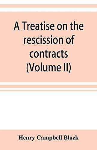 A treatise on the rescission of contracts and cancellation of written instruments (Volume II)