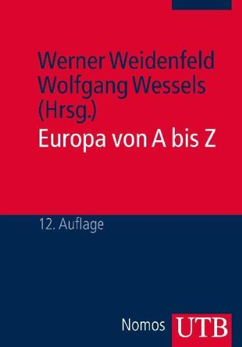 Europa von A-Z: Taschenbuch der europäischen Integration