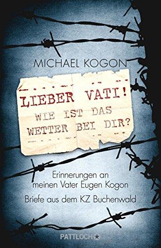 Lieber Vati! Wie ist das Wetter bei Dir?: Erinnerungen an meinen Vater Eugen Kogon