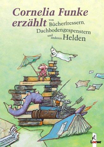 Cornelia Funke erzählt von Bücherfressern, Dachbodengespenstern und anderen Helden