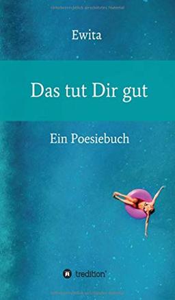 Das tut Dir gut: Ein Poesiebuch