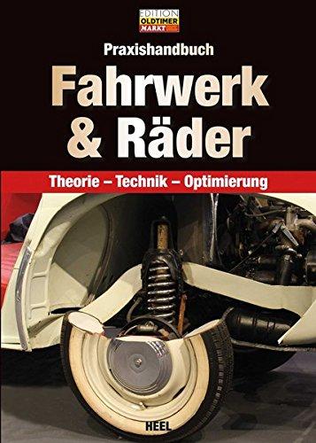 Praxishandbuch Fahrwerk & Räder: Theorie - Technik - Optimierung (Edition Oldtimer Markt)