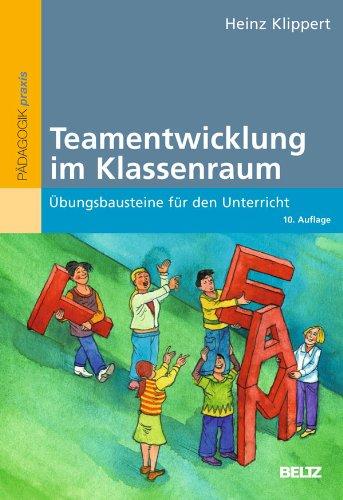 Teamentwicklung im Klassenraum: Übungsbausteine für den Unterricht (Beltz Praxis)