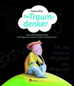 Der Traumdenker: Ein Lese- und Arbeitsbuch über Hochbegabung, Hochsensibilität und Bilddenken