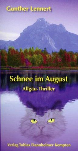 Schnee im August: Kassandras unglaublicher Fall. Ein Allgäu-Thriller