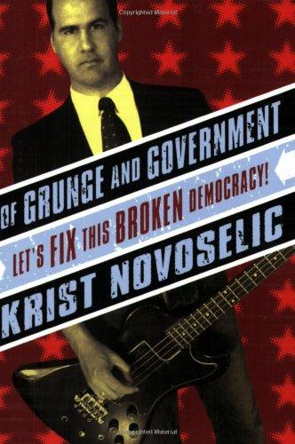 Of Grunge & Government: Let's Fix This Broken Democracy!