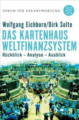 Das Kartenhaus Weltfinanzsystem: Rückblick - Analyse - Ausblick