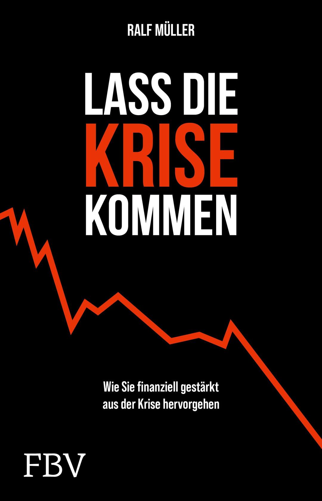 Lass die Krise kommen: Wie Sie finanziell gestärkt aus der Krise hervorgehen