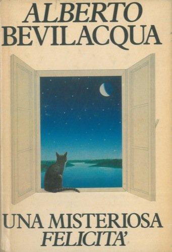 Una misteriosa felicità (I libri di Alberto Bevilacqua)