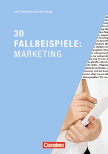 Marketingkompetenz: 30 Fallbeispiele: Marketing