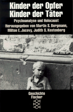 Kinder der Opfer / Kinder der Täter. Psychoanalyse und Holocaust