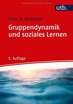 Gruppendynamik und soziales Lernen: Theorie und Praxis der Arbeit mit Gruppen