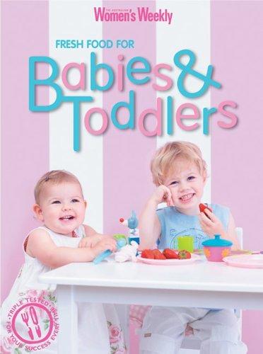 Fresh Food for Babies and Toddlers (The Australian Women's Weekly)