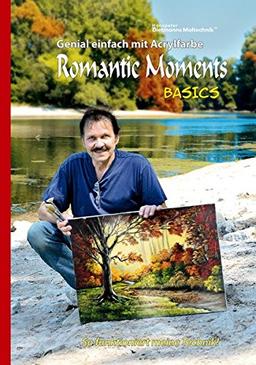 Genial einfach mit Acrylfarbe - Romantic Moments - Basics: Hanspeter Dietmanns Maltechnik