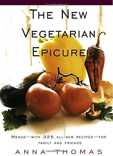 The New Vegetarian Epicure: Menus--with 325 all-new recipes--for family and friends: Menus for Family and Friends