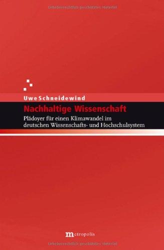 Nachhaltige Wissenschaft: Plädoyer für einen Klimawandel im deutschen Wissenschafts- und Hochschulsysten