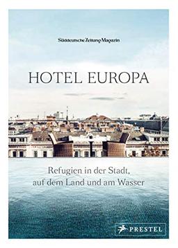 Hotel Europa: Refugien in der Stadt, auf dem Land und am Wasser