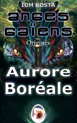 Anges Gaïens des Origines T1 : Aurore Boréale