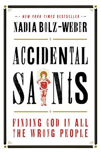 Accidental Saints: Finding God in All the Wrong People