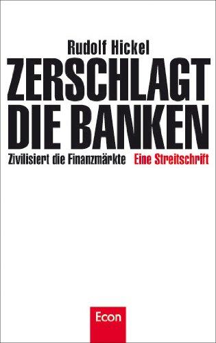 Zerschlagt die Banken: Zivilisiert die Finanzmärkte