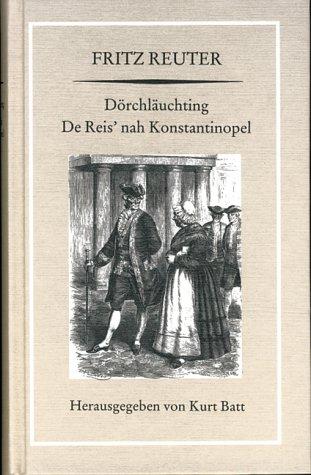 Dörchläuchting. De Reis' nah Konstantinopel. (Olle Kamellen VI/VII). De meckelnbörgschen Montecchi un Capuletti