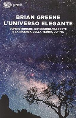 L'universo elegante. Superstringhe, dimensioni nascoste e la ricerca della teoria ultima