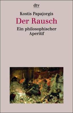 Der Rausch. Ein philosophischer Aperitif.