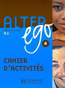 Alter ego 4, méthode de français B2 : cahier d'activités