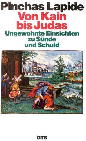 Von Kain bis Judas. Ungewohnte Einsichten zu Sünde und Schuld