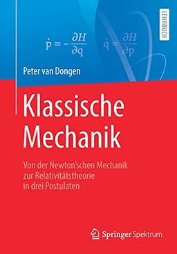 Klassische Mechanik: Von der Newton’schen Mechanik zur Relativitätstheorie in drei Postulaten