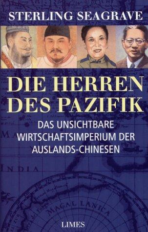 Die Herren des Pazifik. Das unsichtbare Wirtschaftsimperium der Auslands-Chinesen