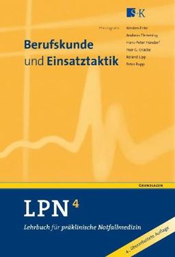 LPN - Lehrbuch für präklinische Notfallmedizin 4: Berufskunde und Einsatztaktik