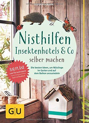 Nisthilfen, Insektenhotels & Co. selbermachen: Die besten Ideen, um Nützlinge im Garten anzusiedeln (GU Garten Extra)