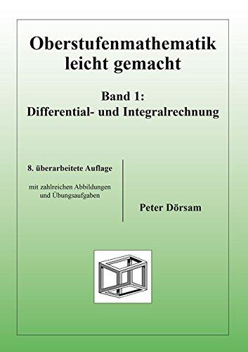 Oberstufenmathematik leicht gemacht / Differential- und Integralrechnung