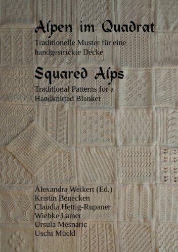 Alpen im Quadrat - Squared Alps: Traditionelle Muster für eine handgestrickte Decke - Traditional Patterns for a Handknitted Blanket